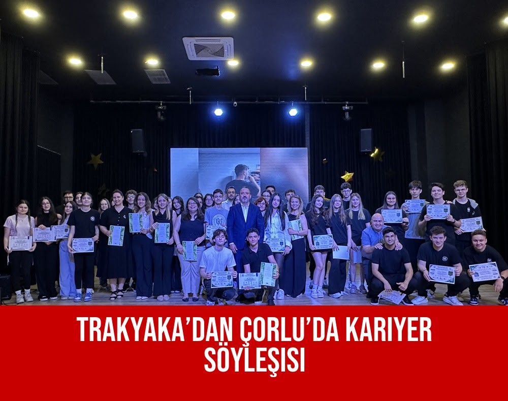Trakyaka’dan Çorlu’da Kariyer Söyleşisi