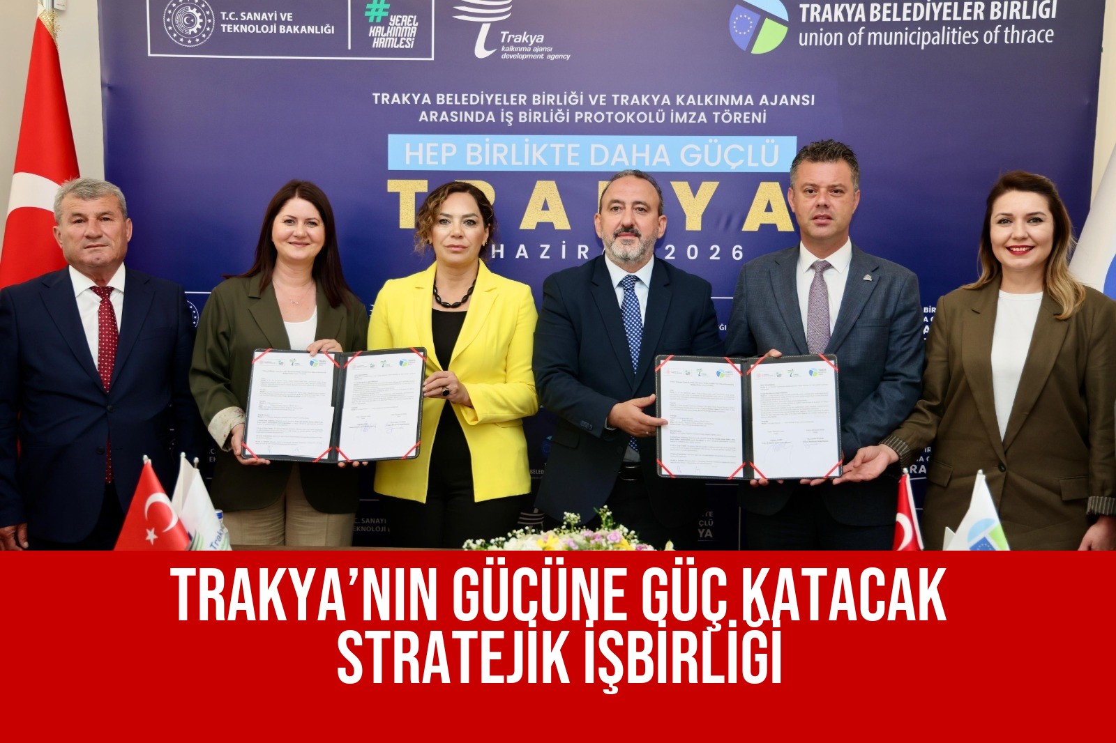 TRAKYA’NIN GÜCÜNE GÜÇ KATACAK STRATEJİK İŞBİRLİĞİ