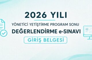 2026 YILI YÖNETİCİ YETİŞTİRME PROGRAM SONU DEĞERLENDİRME e-SINAVI GİRİŞ BELGELERİ ERİŞİME AÇILDI