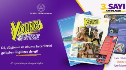 LİSE ÖĞRENCİLERİNE YÖNELİK HAZIRLANAN “YOUNG AND WISE” DERGİSİNİN ÜÇÜNCÜ SAYISI YAYIMLANDI