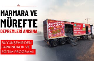 MARMARA VE MÜREFTE DEPREMLERİ ANISINA BÜYÜKŞEHİR'DEN FARKINDALIK VE EĞİTİM PROGRAMI
