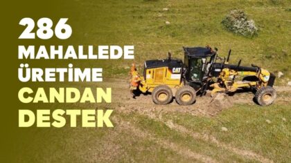 286 MAHALLEDE ÜRETİME CANDAN DESTEK