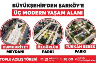 BÜYÜKŞEHİR'DEN ŞARKÖY'E ÜÇ MODERN YAŞAM ALANI