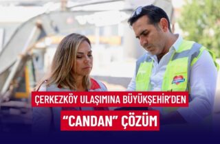 ÇERKEZKÖY ULAŞIMINA BÜYÜKŞEHİR'DEN "CANDAN" ÇÖZÜM