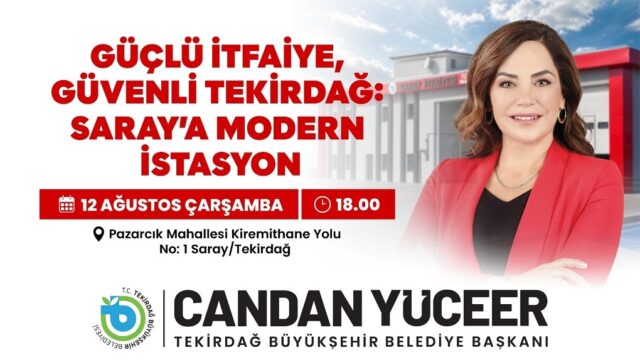 GÜÇLÜ İTFAİYE, GÜVENLİ TEKİRDAĞ: SARAY’A MODERN İSTASYON