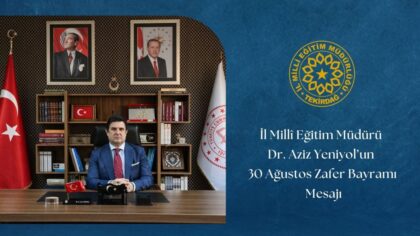 İl Millî Eğitim müdürü Dr. Aziz Yeniyol’un 30 Ağustos Zafer Bayramı Mesajı