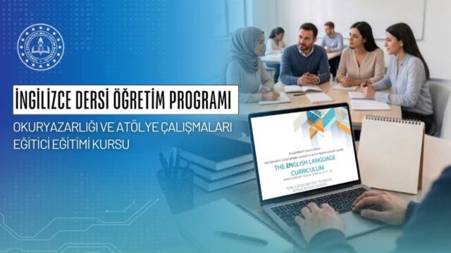 “İNGİLİZCE DERSİ ÖĞRETİM PROGRAMI OKURYAZARLIĞI VE ATÖLYE ÇALIŞMALARI EĞİTİCİ EĞİTİMİ KURSU” DÜZENLENDİ