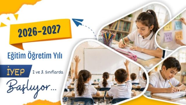 “İYEP”, 2026-2027 EĞİTİM ÖĞRETİM YILINDA İLKOKUL 2 VE 3. SINIFLARDA UYGULANACAK