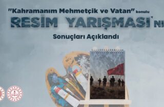 "KAHRAMANIM MEHMETÇİK VE VATAN" TEMALI RESİM YARIŞMASI'NIN KAZANANLARI BELLİ OLDU