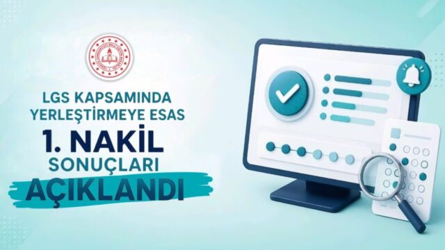 LGS Kapsamındaki Merkezî Sınavın Yerleştirmeye Esas 1. Nakil Sonuçları Açıklandı