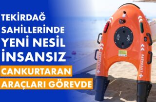 TEKİRDAĞ SAHİLLERİNDE YENİ NESİL İNSANSIZ CANKURTARAN ARAÇLARI GÖREVDE