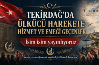 TEKİRDAĞ’DA ÜLKÜCÜ HAREKETE HİZMET VE EMEĞİ GEÇENLERİ İSİM İSİM YAYINLIYORUZ
