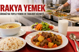 Trakya Yemek, Tekirdağ’da Toplu Yemek ve Tabldot Hizmeti Sunuyor