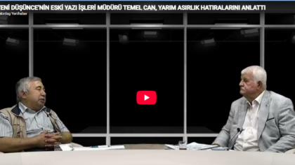 YENİ DÜŞÜNCE’NİN ESKİ YAZI İŞLERİ MÜDÜRÜ TEMEL CAN, YARIM ASIRLIK HATIRALARINI ANLATTI