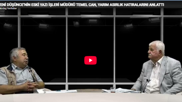 YENİ DÜŞÜNCE’NİN ESKİ YAZI İŞLERİ MÜDÜRÜ TEMEL CAN, YARIM ASIRLIK HATIRALARINI ANLATTI