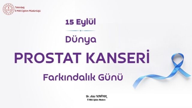 15 Eylül Dünya Prostat Kanseri Farkındalık Günü