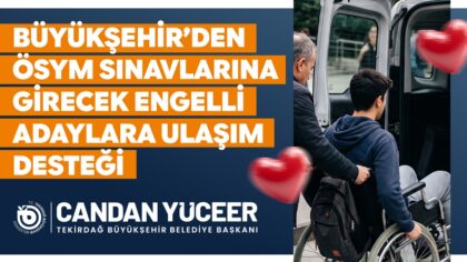 BÜYÜKŞEHİR’DEN ÖSYM SINAVLARINA GİRECEK ENGELLİ ADAYLARA ULAŞIM DESTEĞİ