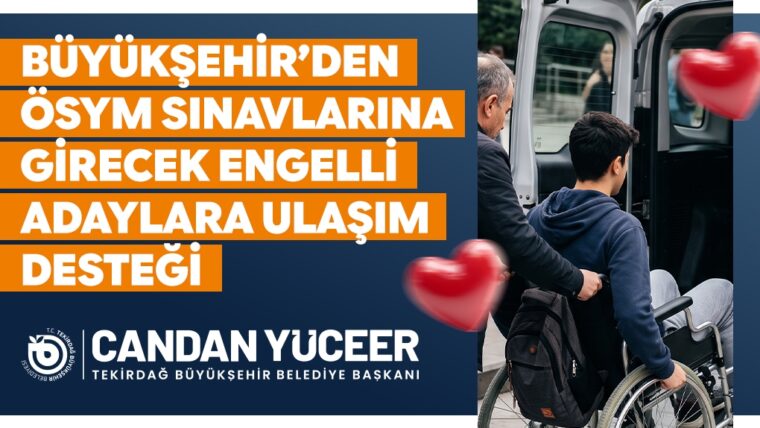 BÜYÜKŞEHİR'DEN ÖSYM SINAVLARINA GİRECEK ENGELLİ ADAYLARA ULAŞIM DESTEĞİ