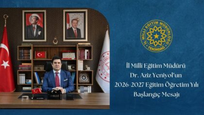 İl Millî Eğitim Müdürü Dr. Aziz Yeniyol’un 2026-2027 Eğitim-Öğretim Yılı Başlangıç Mesajı