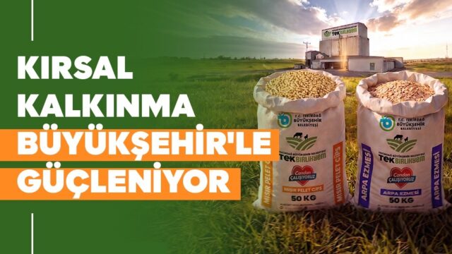 KIRSAL KALKINMA BÜYÜKŞEHİR’LE GÜÇLENİYOR