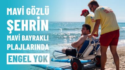 MAVİ GÖZLÜ ŞEHRİN MAVİ BAYRAKLI PLAJLARINDA ENGEL YOK
