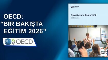 OECD’nin “Bir Bakışta Eğitim 2026 Raporu”na Göre Türkiye, Yükselişini Sürdürdü