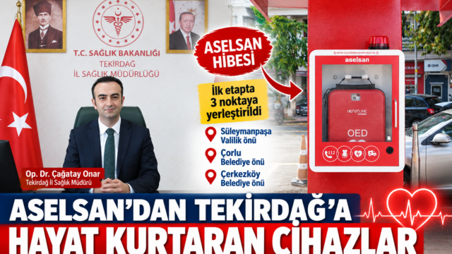 TEKİRDAĞ’A HAYAT KURTARAN CİHAZLAR