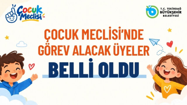 ÇOCUK MECLİSİ’NDE GÖREV ALACAK ÜYELER BELLİ OLDU