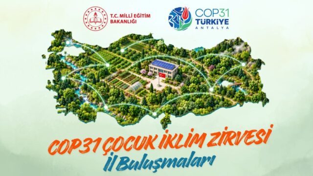 “COP31 ÇOCUK İKLİM ZİRVESİ İL BULUŞMALARI” DÜZENLENECEK