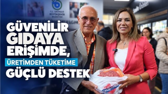 GÜVENİLİR GIDAYA ERİŞİMDE ÜRETİMDEN TÜKETİME GÜÇLÜ DESTEK