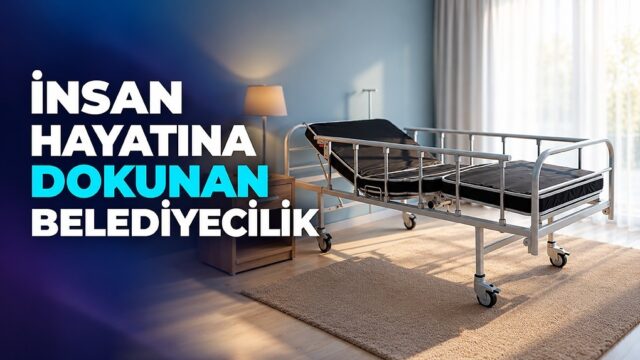 İNSAN HAYATINA DOKUNAN BELEDİYECİLİK