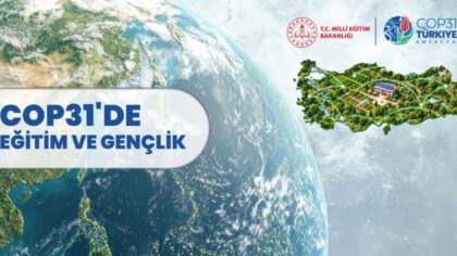 MEB, COP31’de Eğitim ve Gençlik Çalışmalarını Dünya Gündemine Taşıyacak