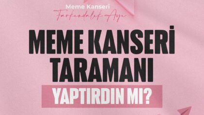 MEME KANSERİNDE ERKEN TEŞHİS HAYAT KURTARIYOR