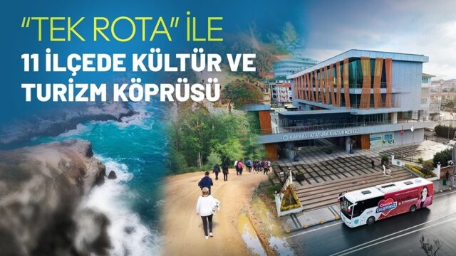 “TEK ROTA” İLE 11 İLÇEDE KÜLTÜR VE TURİZM KÖPRÜSÜ