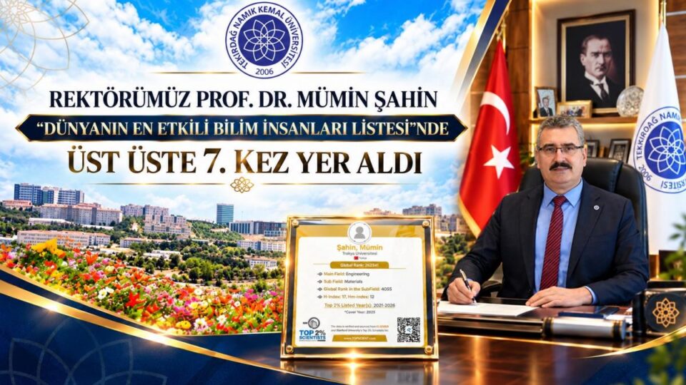 TEKİRDAĞ NAMIK KEMAL ÜNİVERSİTESİ REKTÖRÜ PROF. DR. MÜMİN ŞAHİN, STANFORD ÜNİVERSİTESİ TARAFINDAN HAZIRLANAN “DÜNYANIN EN ETKİLİ BİLİM İNSANLARI LİSTESİ”NDE ÜST ÜSTE 7. KEZ YER ALDI