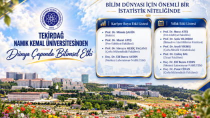 TEKİRDAĞ NAMIK KEMAL ÜNİVERSİTESİ’NDEN 8 BİLİM İNSANI, STANFORD ÜNİVERSİTESİ TARAFINDAN HAZIRLANAN “DÜNYANIN EN ETKİLİ BİLİM İNSANLARI LİSTESİ”NDE YER ALDI
