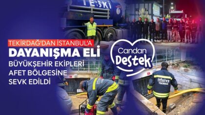 TEKİRDAĞ’DAN İSTANBUL’A DAYANIŞMA ELİ: BÜYÜKŞEHİR EKİPLERİ AFET BÖLGESİNE SEVK EDİLDİ